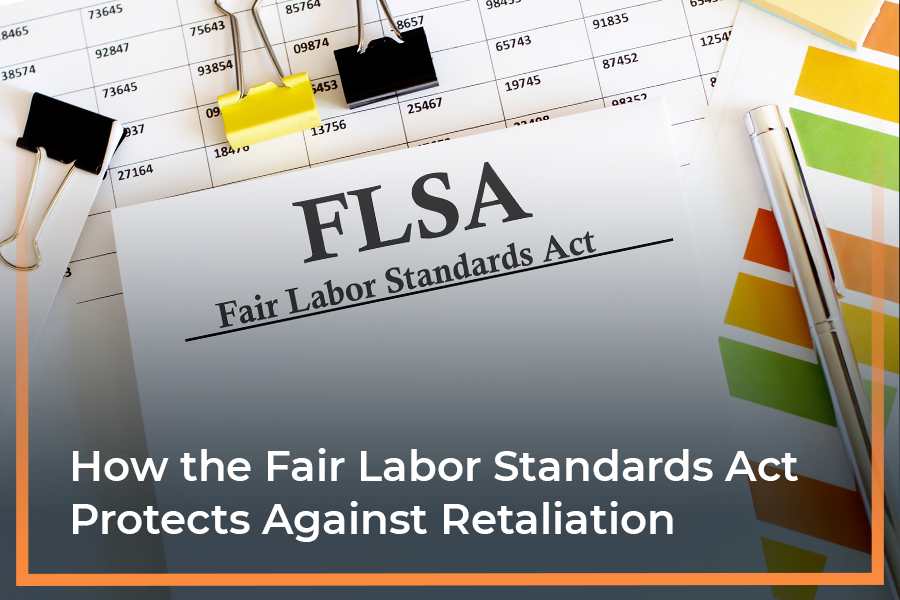 How the Fair Labor Standards Act Protects Against Retaliation