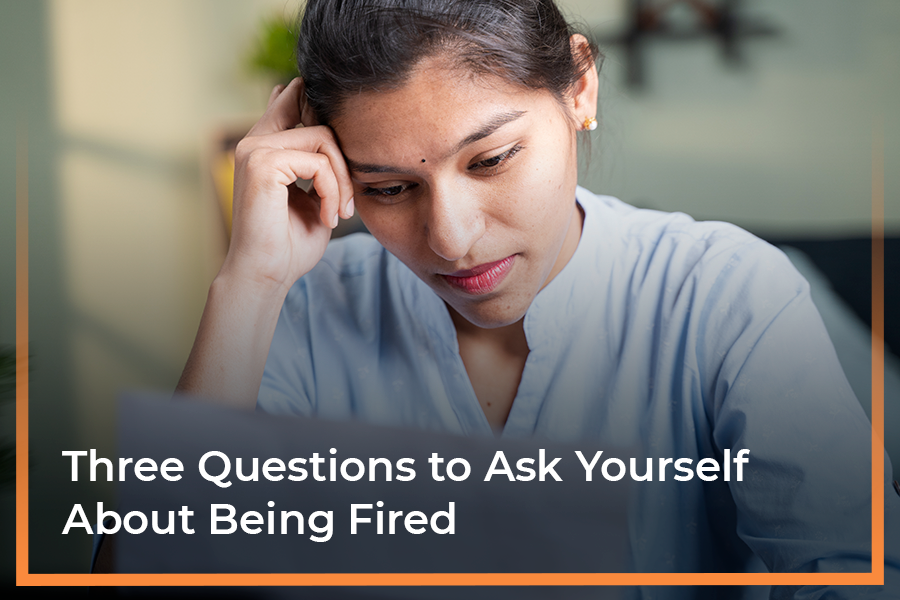 Three Questions to Ask Yourself About Being Fired