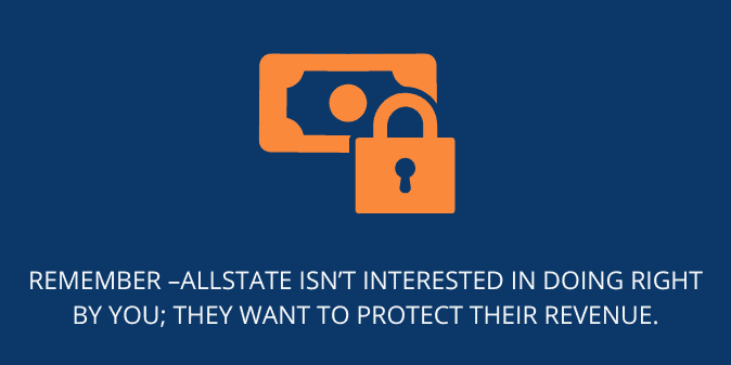 Allstate isn’t interested in doing right by you; they want to protect their revenue