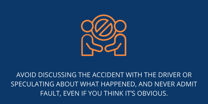 Avoid discussing the accident with the driver 