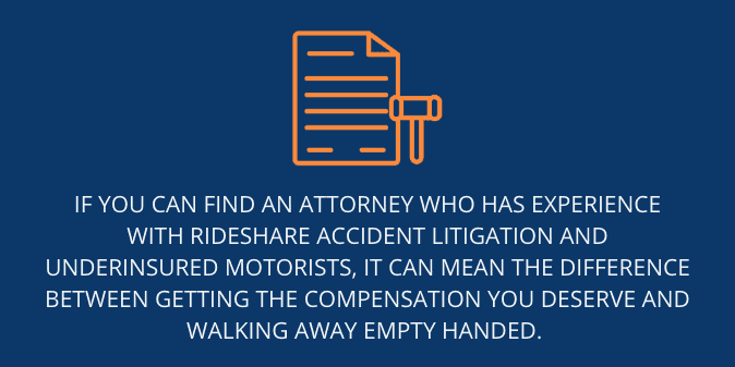 find an attorney who has experience with rideshare accident litigation and underinsured motorists