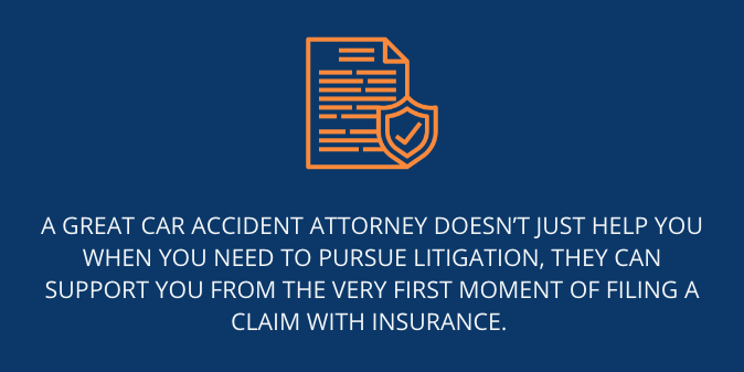 A great car accident attorney can support you from the very first moment of filing a claim with insurance