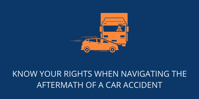 Know Your Rights When Navigating the Aftermath of a Car Accident