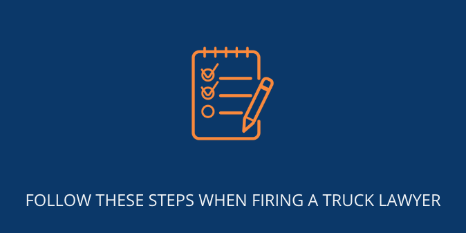 Follow These Steps When Firing a Truck Lawyer