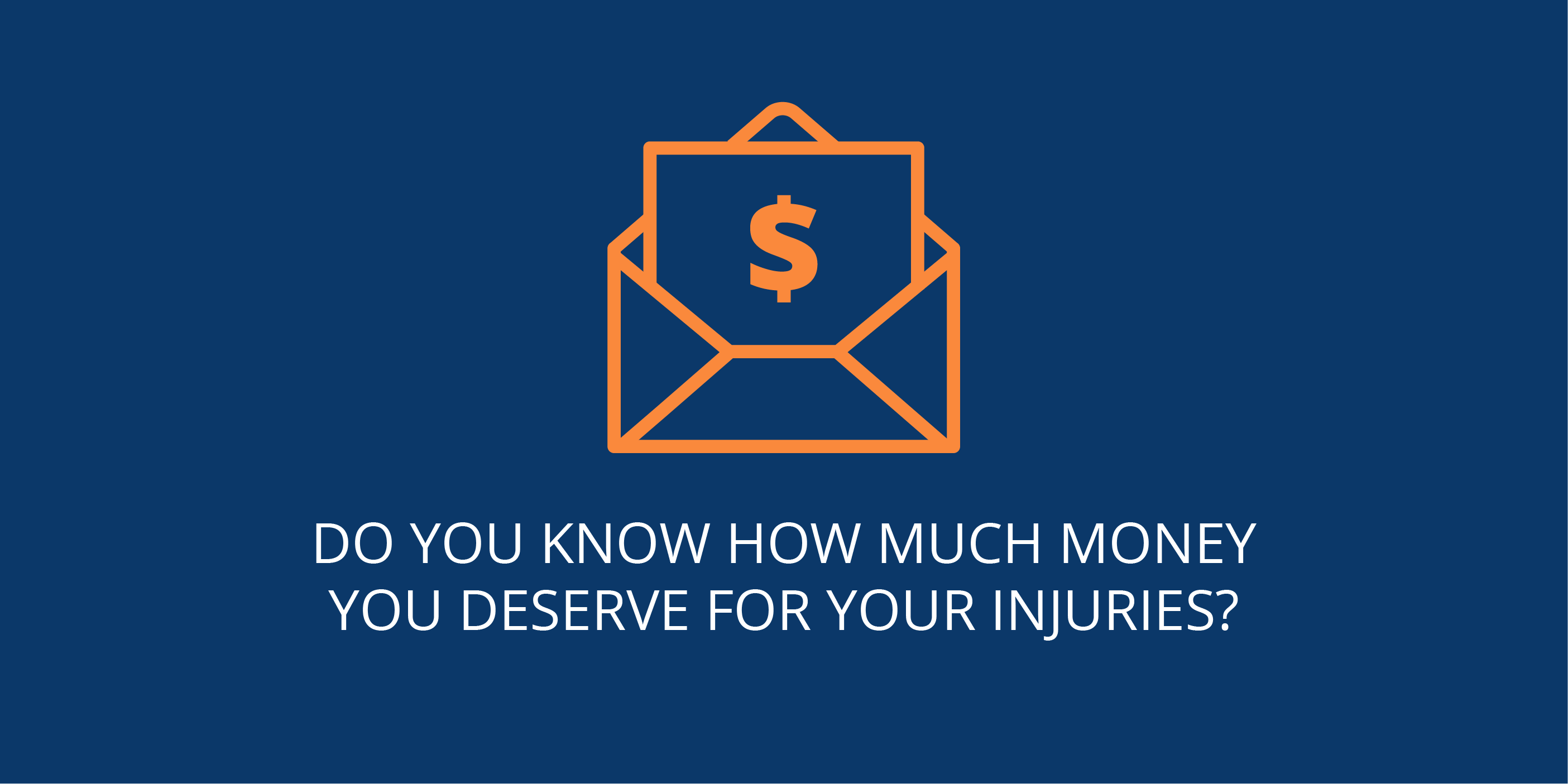 Do you know how much money you deserve for your injuries?