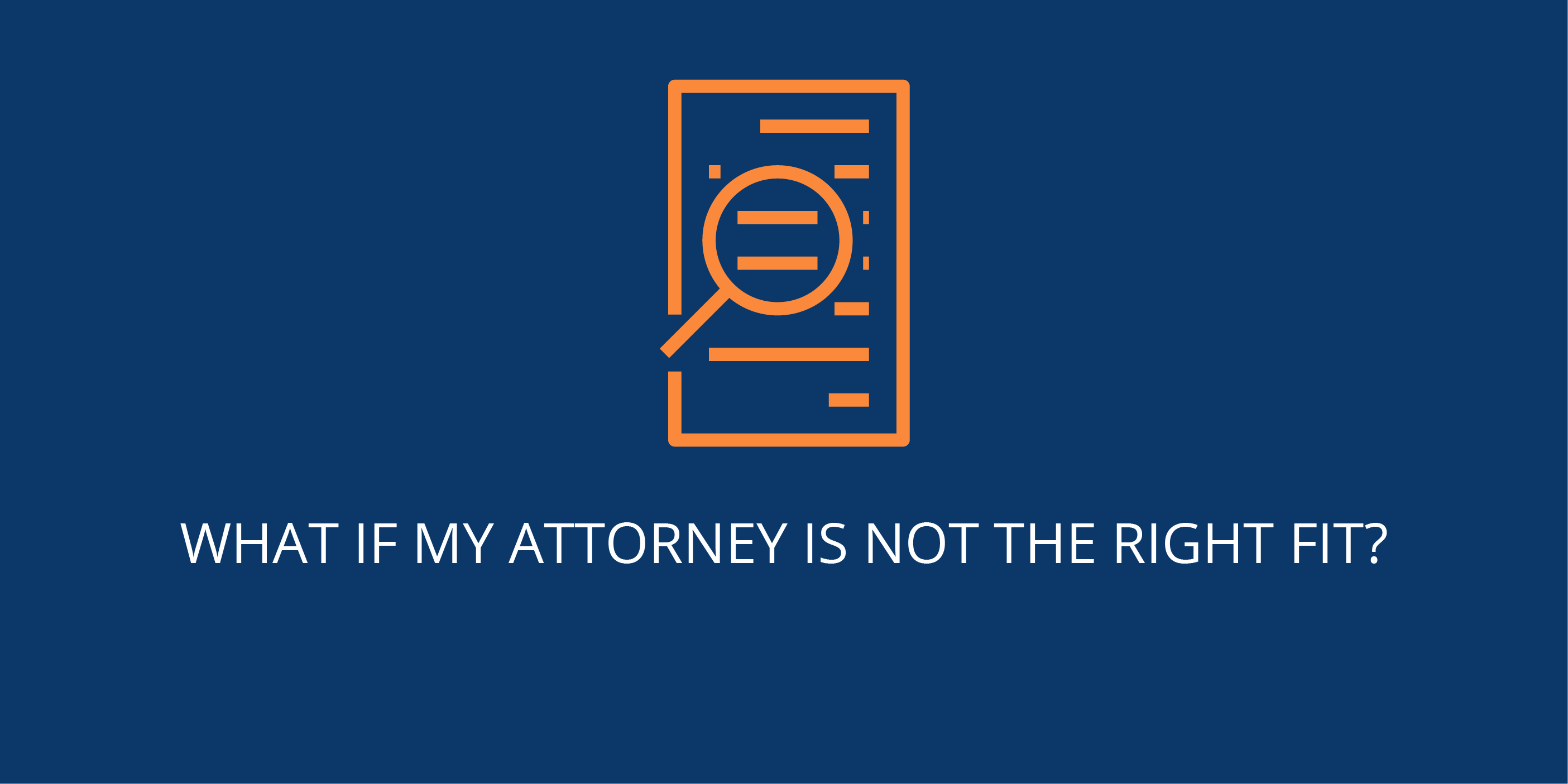 What if my attorney is not the right fit?