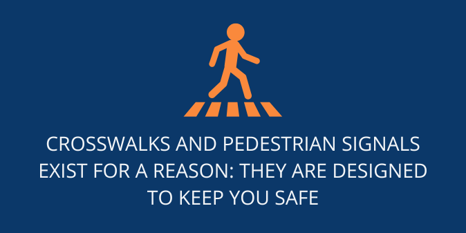 Use Designated Crosswalks and Follow Pedestrian Signals